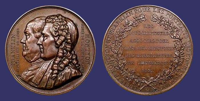 Franklin and Montyon, 1833
[b]From the collection of Mark Kaiser[/b]

[b]Benjamin Franklin[/b] (January 17 [O.S. January 6] 1706  April 17, 1790) was one of the most prominent Founding Fathers of the United States. He was a leading printer, scientist, inventor, civic activist and diplomat. As a scientist he was a major figure in the history of physics for his discoveries and theories regarding electricity. As a political writer and activist he, more than anyone, developed the idea of an American nation, and as a diplomat during the American Revolution, he secured the French alliance that made independence possible.
 
One of the oldest Founders, Franklin was noted for his curiosity, his writings (popular, political and scientific), and his diversity of interests. His wise and scintillating writings are proverbial to this day. He shaped the American Revolution. As a leader of the Enlightenment, he gained the recognition of scientists and intellectuals across Europe. An agent in London before the Revolution, and Minister to France during, he more than anyone defined the new nation in the minds of Europe. His success in securing French military and financial aid was the turning point for American victory over Britain. He invented the lightning rod; he was an early proponent of colonial unity; historians hail him as the "First American". The city of Philadelphia, Pennsylvania marked Franklin's 300th birthday in January 2006 with a wide array of exhibitions, and events citing Franklin's extraordinary accomplishments throughout his illustrious career.

Born in Boston, Massachusetts to a devout Anglican tallow-maker, Franklin learned printing from his older brother and became a newspaper editor, printer, and merchant in Philadelphia, becoming very wealthy. He spent many years in England and published the famous Poor Richard's Almanack and the Pennsylvania Gazette. He formed both the first public lending library and fire department in America as well as the Junto, a political discussion club.

He became a national hero in America when he spearheaded the effort to have Parliament repeal the unpopular Stamp Act. A diplomatic genius, Franklin was almost universally admired among the French as American minister to Paris, and was a major figure in the development of positive Franco-American relations. From 1775 to 1776, Franklin was Postmaster General under the Continental Congress and from 1785 to his death in 1790 was President of the Supreme Executive Council of Pennsylvania.

Franklin was interested in science and technology, carrying out his famous electricity experiments and invented the Franklin stove, medical catheter, lightning rod, swimfins, glass armonica (not the harmonica, which was invented long after Franklin), and bifocals. He also played a major role in establishing the higher education institutions that would become the University of Pennsylvania and the Franklin and Marshall College. He was elected the first president of the American Philosophical Society Held at Philadelphia for Promoting Useful Knowledge,[1] the oldest learned society in the United States, in 1769. In addition, Franklin was a noted linguist, fluent in five languages. He also practiced and published on astrology (see Poor Richard's Almanac). He is typically recognized as a polymath.

Franklin was also noted for his philanthropy and several liaisons, including that which produced his illegitimate Loyalist son William Franklin, later the colonial governor of New Jersey. Towards the end of his life, he became one of the most prominent early American abolitionists.

[b]Baron de Montyon[/b] (December 23, 1733 - December 29, 1820) was a French philanthropist, born in Paris.

His father was a maitre des comptes; he was educated for the law, and became lawyer at the Chatelet in 1755, matre des requtes to the Conseil d'tat in 1760, and intendant successively of Auvergne, Provence and La Rochelle. He had repeatedly shown great independence of character, protesting against the accusation of Louis-Ren de Caradeuc de La Chalotais in 1766, and refusing in 1771 to suppress the local courts of justice in obedience to Maupeou. He was made a councilor of state in 1775 by the influence of Louis de Bourbon, duke of Penthievre, and in 1780 he was attached to the court in the honorary office of chancellor to the comte d'Artois (afterwards Charles X). He followed the princes into exile, and lived for some years in London. During the emigration period he spent large sums on the alleviation of the poverty of his fellow immigrants, returning to France only at the second restoration.

Between 1780 and 1787 he had founded a series of prizes, the awards to be made by the French academy and the academies of science and medicine. These prizes fell into abeyance during the revolutionary period, but were re-established in 1815. When Montyon died, he bequeathed 10,000 francs for the perpetual endowment of each of the following prizes: for the discovery of the means of rendering some mechanical process less dangerous to the workman; for the perfecting of any technical improvement in a mechanical process; for the book which during the year rendered the greatest service to humanity; the "prix de vertu" for the most courageous act on the part of a poor Frenchman; the awards being left as before to the learned academies. He also left 10,000 francs to each of the Parisian hospitals.

Keywords: Jean Baptiste Barr