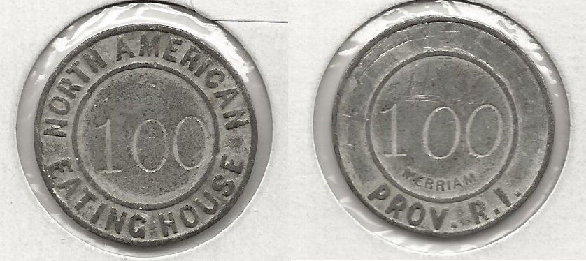 SCH UNLISTED - NORTH AMERICAN EATING HOUSE
27mm - White Metal
Unlisted in Schenkman

This piece is similar in appearance to Schenkman B-48.  One side is the A.A. Plastridge die with Plastridge's name planed off.  Since PROV, R.I. was not planed off, that seemed like a good location for the business and I have confirmed that there was an establishment by this name in that City in the 1860's..  Asa Plastridge was listed as it's clerk in the 1865-1967 Providence Directories.

The number 100 is also interesting.  I suspect the piece was intended as a trial strike for approval and the nice round 100 was chosen as a result. 

Although undoubtedly a token or check of some type, I have included it in this site because of it's unique nature.  I would appreciate receiving information on any other known examples.   
Keywords: SCH UNLIST - NORTH AMERICAN EATING HOUSE